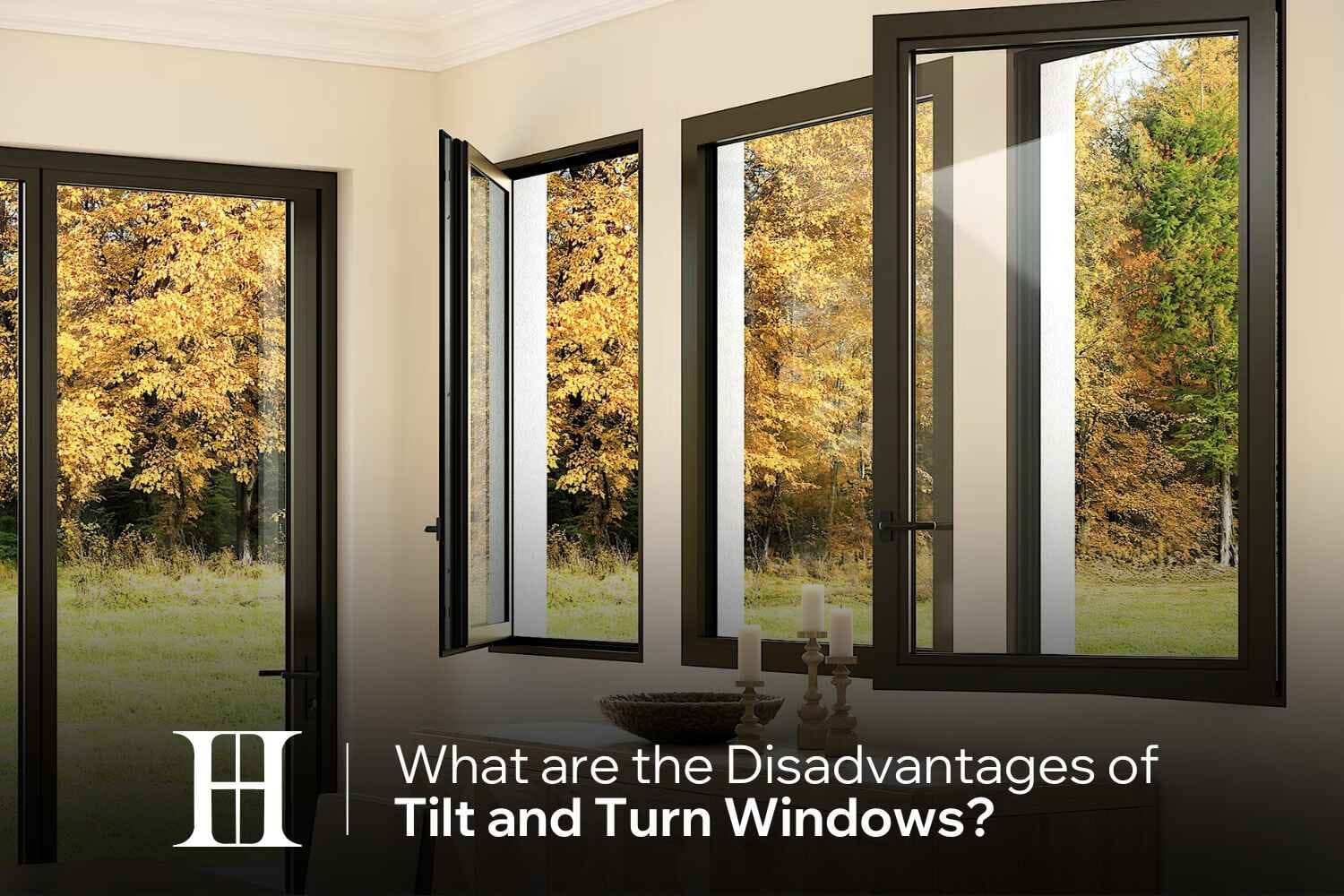 Disadvantages of tilt and turn windows, high cost of tilt and turn windows, challenges with tilt and turn design, aesthetic drawbacks of tilt and turn windows, maintenance issues with tilt and turn windows