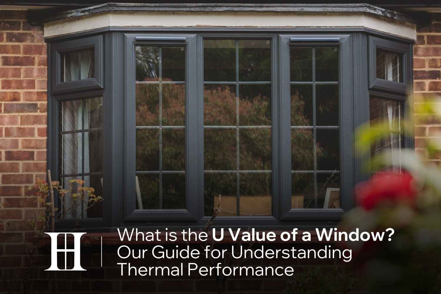 u value of a window, u values for windows, double glazed windows, triple glazed windows, energy efficient windows, thermal performance, heat loss, window frame materials, energy efficiency in windows